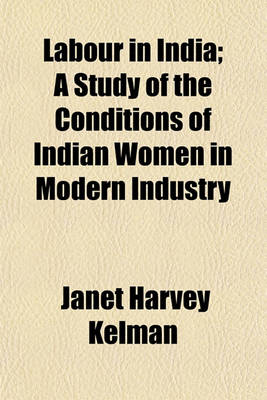 Book cover for Labour in India; A Study of the Conditions of Indian Women in Modern Industry