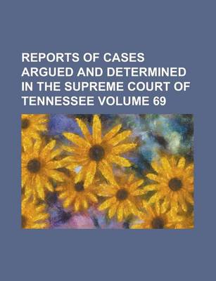 Book cover for Reports of Cases Argued and Determined in the Supreme Court of Tennessee Volume 69