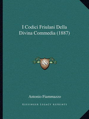 Book cover for I Codici Friulani Della Divina Commedia (1887)