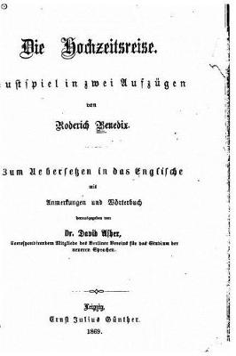 Book cover for Die Hochzeitsreise, Lustspiel in zwei Aufzügen