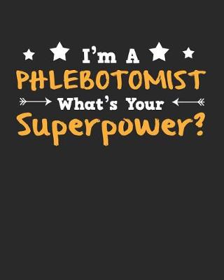 Book cover for I'm a Phlebotomist What's Your Superpower?