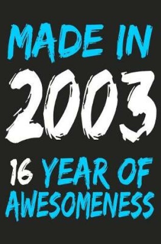 Cover of Made In 2003 16 Years Of Awesomeness