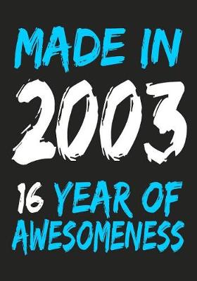 Book cover for Made In 2003 16 Years Of Awesomeness