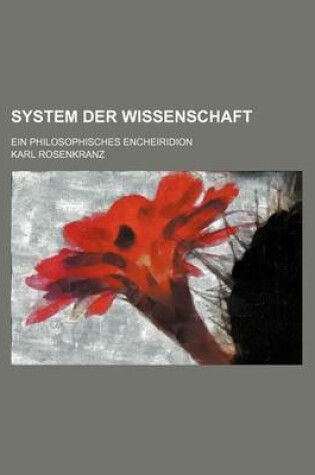Cover of System Der Wissenschaft; Ein Philosophisches Encheiridion