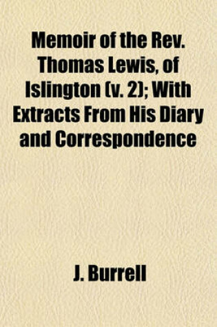 Cover of Memoir of the REV. Thomas Lewis, of Islington (Volume 2); With Extracts from His Diary and Correspondence