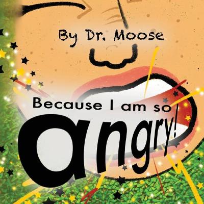 Book cover for Because I Am So Angry!