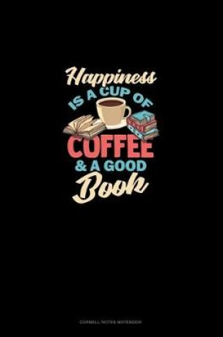 Cover of Happiness Is A Cup Of Coffee And A Good Book