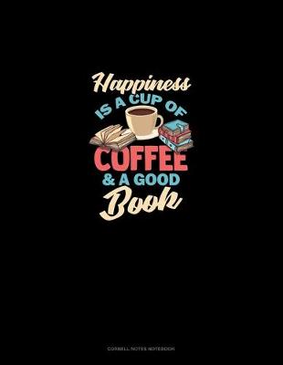 Cover of Happiness Is A Cup Of Coffee And A Good Book