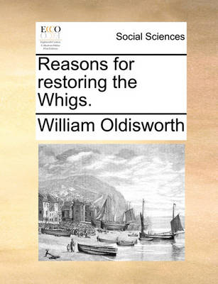 Book cover for Reasons for restoring the Whigs.