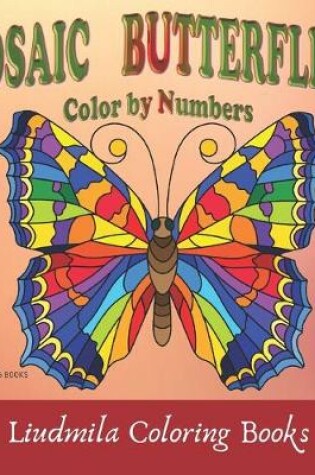 Cover of Mosaic Butterflies Color by Numbers