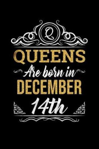 Cover of Queens Are Born In December 14th Notebook Birthday Gift