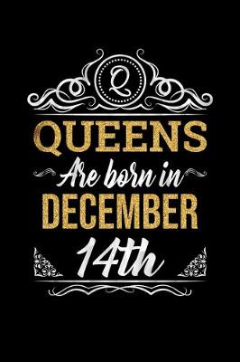 Book cover for Queens Are Born In December 14th Notebook Birthday Gift