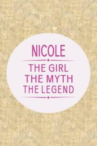 Cover of Nicole the Girl the Myth the Legend