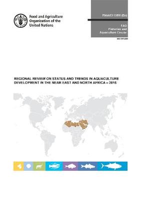 Cover of Regional review on status and trends in aquaculture development in the near east and north Africa - 2015