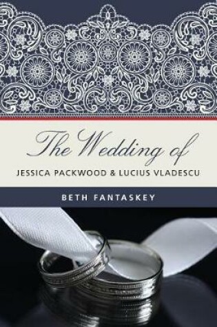 Cover of The Wedding of Jessica Packwood and Lucius Vladescu