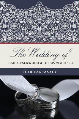 Book cover for The Wedding of Jessica Packwood and Lucius Vladescu