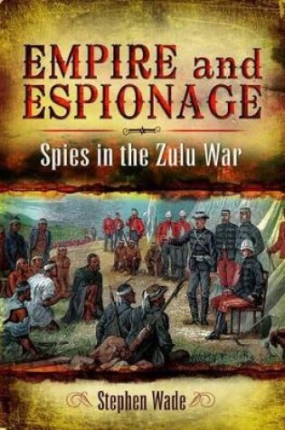 Cover of Empire and Espionage: Spies in the Zulu War