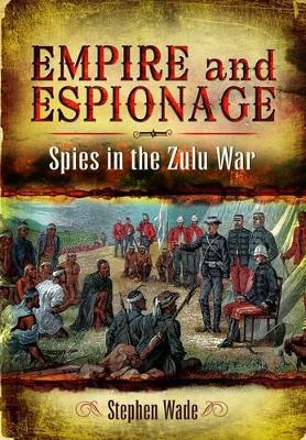 Book cover for Empire and Espionage: Spies in the Zulu War