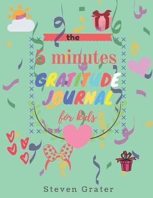 Book cover for The 5 Minutes Gratitude Journal for Kids