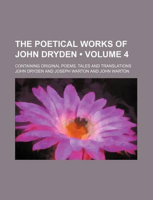 Book cover for The Poetical Works of John Dryden (Volume 4); Containing Original Poems, Tales and Translations