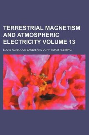 Cover of Terrestrial Magnetism and Atmospheric Electricity Volume 13