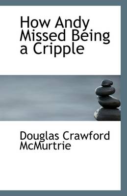 Book cover for How Andy Missed Being a Cripple