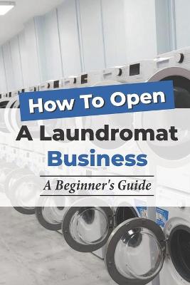 Cover of How To Open A Laundromat Business