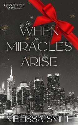 Book cover for When Miracles Arise (A Laws of Love Holiday Novella)