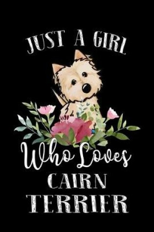 Cover of Just a Girl Who Loves Cairn Terrier