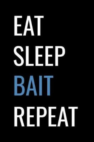 Cover of Eat Sleep Bait Repeat