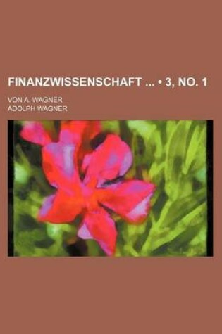 Cover of Finanzwissenschaft (3, No. 1); Von A. Wagner