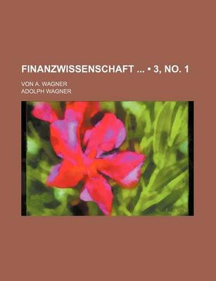 Book cover for Finanzwissenschaft (3, No. 1); Von A. Wagner