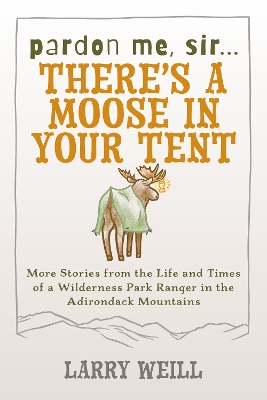 Book cover for Pardon Me, Sir...There’s A Moose In Your Tent