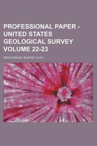 Cover of Professional Paper - United States Geological Survey Volume 22-23