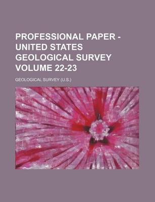 Book cover for Professional Paper - United States Geological Survey Volume 22-23