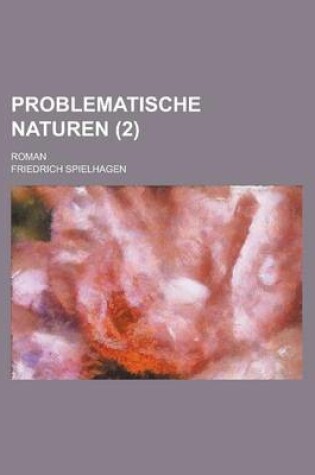 Cover of Problematische Naturen; Roman (2 )