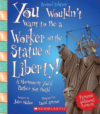 Book cover for You Wouldn't Want to Be a Worker on the Statue of Liberty! (Revised Edition) (You Wouldn't Want To... American History)