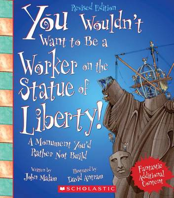 Book cover for You Wouldn't Want to Be a Worker on the Statue of Liberty! (Revised Edition) (You Wouldn't Want To... American History) (Library Edition)