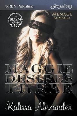 Book cover for Maggie Desires Three (Siren Publishing Sensations)