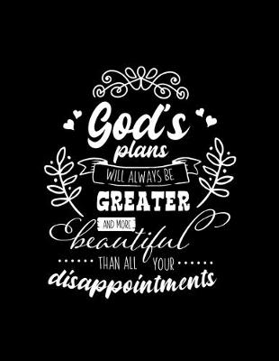 Book cover for God's plans will always be Greater and more beautiful than all your disappointments
