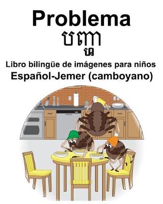 Book cover for Español-Jemer (camboyano) Problema/&#6036;&#6025;&#6098;&#6048; Libro bilingüe de imágenes para niños