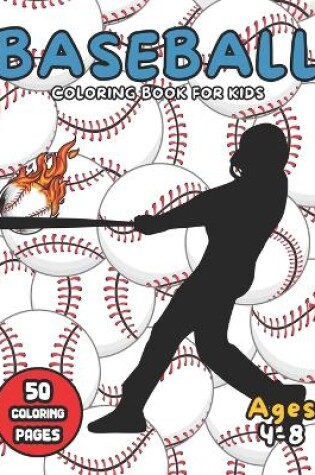 Cover of Baseball Coloring Book for Kids Ages 4-8