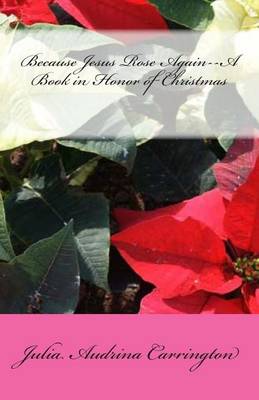 Book cover for Because Jesus Rose Again--A Book in Honor of Christmas