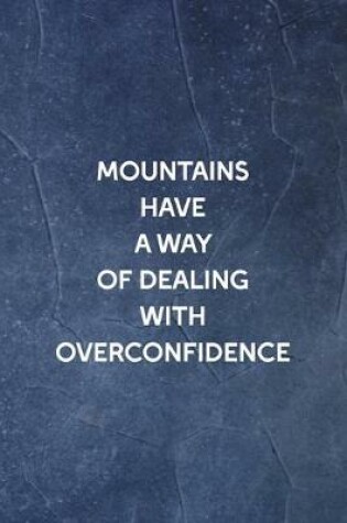 Cover of Mountains Have A Way Of Dealing With Overconfidence