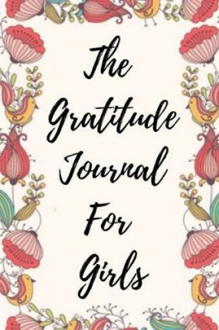 Cover of The Gratitude Journal For Girls