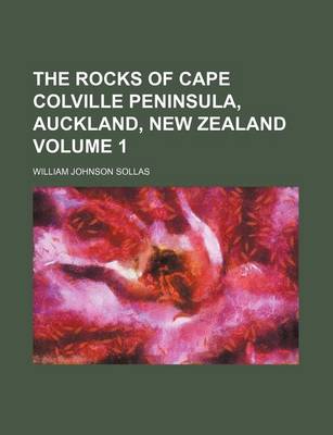 Book cover for The Rocks of Cape Colville Peninsula, Auckland, New Zealand Volume 1