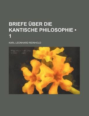 Book cover for Briefe Uber Die Kantische Philosophie (1)