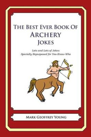 Cover of The Best Ever Book of Archery Jokes