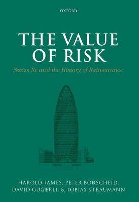 Book cover for The Value of Risk: Swiss Re and the History of Reinsurance