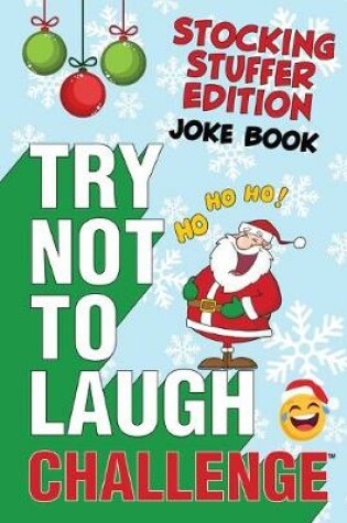 Cover of The Try Not to Laugh Challenge - Stocking Stuffer Edition